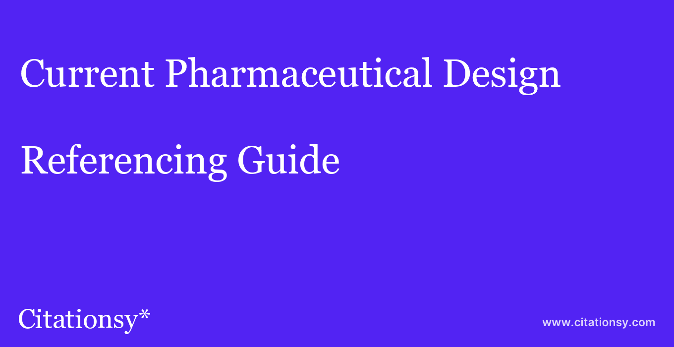 cite Current Pharmaceutical Design  — Referencing Guide